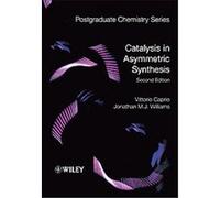 Catalysis in Asymmetric Synthesis, Postgraduate Chemistry Series Jonathan, M. J. Williams, Vittoro Caprio (Auteur)