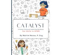 CATALYST: A Human-Centered Leadership Workbook for Girls in STEM