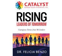 CATALYST Global Youth RISING LEADERS OF TOMORROW: Courageous Stories from 9th Graders