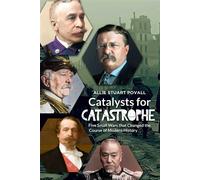 Catalysts for Catastrophe Five Small Wars that Changed the Course of Modern History - Allie Stuart Povall - Histria Academic - ebook (ePub) - Livre