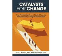 Catalysts for Change: How Fundraising Powers Student Success & Community College Transformation