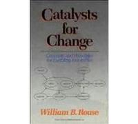 Catalysts for Change, Wiley Series in Systems Engineering and Management William B. Rouse (Auteur)