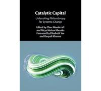 Catalytic Capital: Unleashing Philanthropy for Systems Change