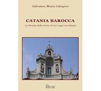 Catania barocca. La strada della porta di Aci (oggi via Etnea) (Vol. 3)