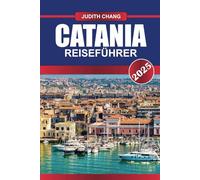 CATANIA Reiseführer 2025: Entdecken Sie barocke Architektur, geschäftige Märkte und den Schatten des Ätna in Siziliens lebendiger Hafenstadt.