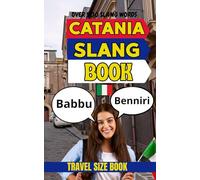 Catania Urban Dictionary: The Ultimate Guide to Catanese Street Language, Dialect, and Everyday Expressions