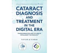 Cataract Diagnosis and Treatment in the Digital Era: Transformation and Future of Intelligent Technology
