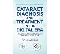 Cataract Diagnosis and Treatment in the Digital Era: Transformation and Future of Intelligent Technology