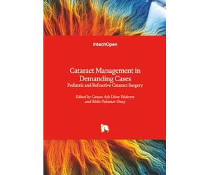 Cataract Management in Demanding Cases - Pediatric and Refractive Cataract Surgery