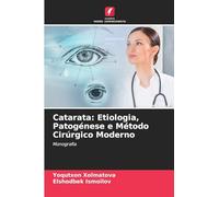 Catarata: Etiologia, Patogénese e Método Cirúrgico Moderno: Monografia