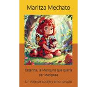 Catarina, La Mariquita Que Quería Ser Una Mariposa: Un Viaje De Coraje Y Amor Propio