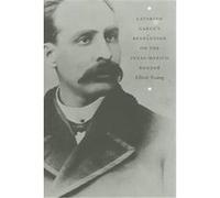 Catarino Garza's Revolution on the Texas-mexico Border, American Encounters/Global Interactions Elliott Young (Auteur)