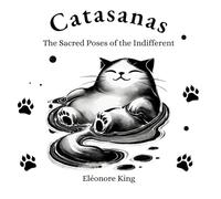 Catasanas: The Sacred Poses of the Indifferent