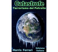 Catastrofe: Terrorismo del Petrolio: Un Thriller Climatico ad Alto Rischio su una Cospirazione Globale, Intrighi Politici e la Corsa per Salvare la ... Regina delle Stelle - Edizione italiana -