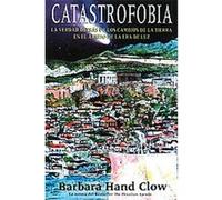 Catastrofobia / Catastrophobia :LA Verdad Detras De Los Cambios De LA Tierra En El Arribo De La Era De Luz Barbara Hand Clow (Auteur)