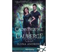 Catastrophe à l'Auberge Dina Demille, T4.5 - Ilona Andrews - Collection Infinity - broché - Roman