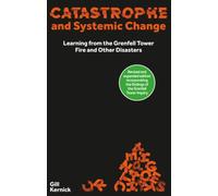 Catastrophe and Systemic Change: Learning from the Grenfell Tower Fire and Other Disasters