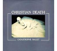 CATASTROPHE BALLET,Christian Death