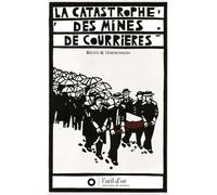 Catastrophe des mines de Courrières (La) - Collectif - L'oeil D'or - broché - Etude