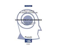 Catastrophe et Gouvernance. Succès et Echecs Dans la Gestion des Risques Majeurs