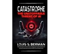 Catastrophe: The Unstoppable Threat of AI