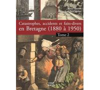 Catastrophes, accidents et faits divers en Bretagne - 1880 à 1950 La terre et le ciel - Alain Lamour - Coop Breizh - broché - Monographie