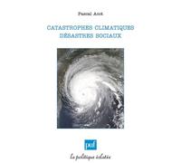 Catastrophes climatiques, désastres sociaux - Pascal Acot - Puf - broché - Essai