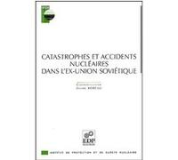 Catastrophes et accidents nucleaires dans lex-union soviet. Daniel Robeau (Directeur éditorial), ROBEAU D (Auteur)