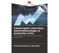 Catastrophes naturelles, hydrométéorologie et protection civile: La synergie entre la science et les opérations pour sauver des vies