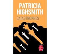Catastrophes Patricia Highsmith (Auteur)