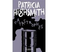 Catastrophes Patricia Highsmith (Auteur)