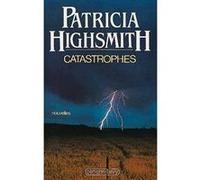 Catastrophes Patricia Highsmith (Auteur)