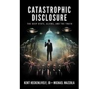 Catastrophic Disclosure The Deep State, Aliens, and the Truth - Kent Heckenlively JD - Post Hill Press - ebook (ePub) - Livre