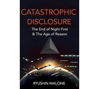 Catastrophic Disclosure: The end of night first and the age of reason