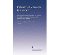 Catastrophic health insurance: Hearing before the Committee on Finance, United States Senate, One Hundredth Congress, first session (Volume 2)