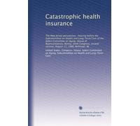 Catastrophic health insurance: The New Jersey perspective : hearing before the Subcommittee on Health and Long-Term Care of the Select Committee on ... second session, August 11, 1986, Bellmawr, NJ
