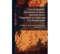 Catastrophic Weapons of Mass Destruction Terrorist Attack on U.S. Homeland
