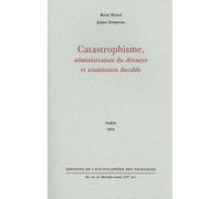 Catastrophisme, administration du désastre et soumission durable