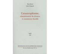 Catastrophisme, administration du désastre et soumission durable