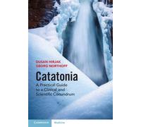 Catatonia A Practical Guide to a Clinical and Scientific Conundrum - Dusan Hirjak - Cambridge University Press - ebook (ePub) - Livre