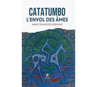 Catatumbo L'envol des âmes - Marie-Françoise Bernard - Le Lys Bleu - broché - Témoignage