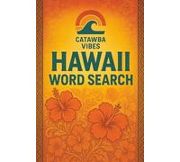 Catawba Vibes Hawaii Word Search: 25 Relaxing Hawaiian-Themed Word Search Puzzles Inspired by the Spirit of Aloha