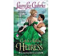 Catch a Falling Heiress: A Victorian Historical Romance Series of Intrigue and Scandal