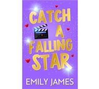 Catch a Falling Star A Billionaire Movie Star Enemies to Lovers Second Chance Secret Baby Romance - Emily James - Amazon Digital Services LLC KDP - Livre Emily JamesEmily James (Auteur)