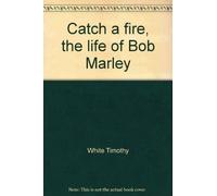 Catch a fire, the life of Bob Marley