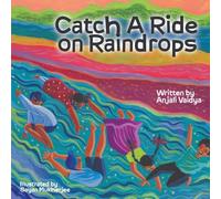 Catch A Ride on Raindrops: A poetic picture book exploring the water cycle through wonder and science - perfect for ages 4-8