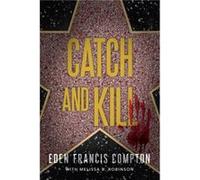 Catch and Kill by Eden Francis Compton Eden Francis Compton (Auteur)