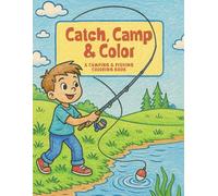 Catch, Camp & Color: A Camping & Fishing Coloring Book