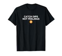 Catch Dips Not Feelings Drôle Crypto Finance Bro Meme Trader T-Shirt