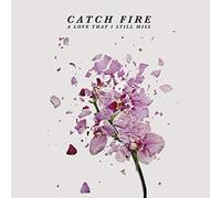 Catch Fire - A Love That I Still Miss [Import]